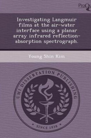 Cover of Investigating Langmuir Films at the Air-Water Interface Using a Planar Array Infrared Reflection-Absorption Spectrograph