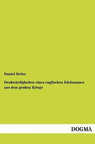 Cover of Denkwurdigkeiten Eines Englischen Edelmannes Aus Dem Grossen Kriege