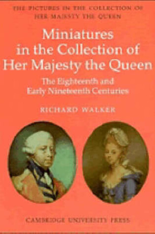 Cover of The Eighteenth and Early Nineteenth Century Miniatures in the Collection of Her Majesty The Queen