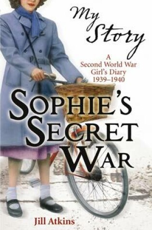 Cover of My Story: Sophie's Secret War