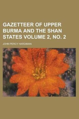 Cover of Gazetteer of Upper Burma and the Shan States Volume 2, No. 2