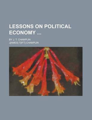 Book cover for Lessons on Political Economy; By J. T. Champlin