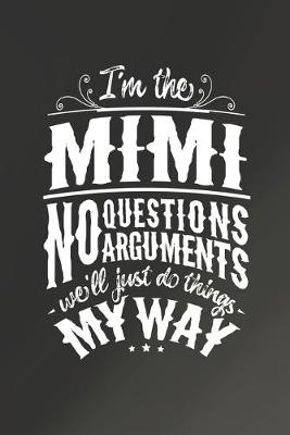 Book cover for I'm The Mimi No Questions No Arguments We'll Just Do Things My Way