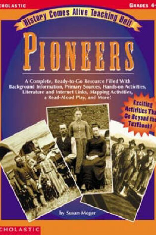 Cover of History Comes Alive Teaching Unit: Pioneers