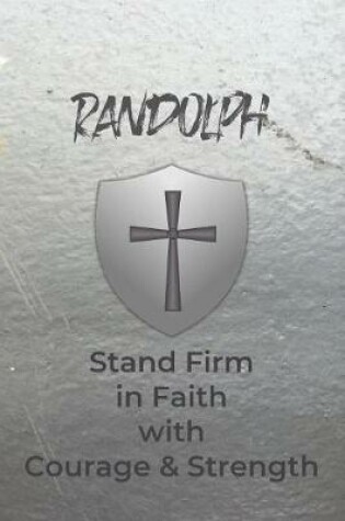 Cover of Randolph Stand Firm in Faith with Courage & Strength