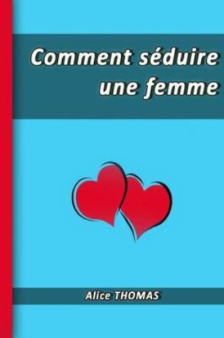 Cover of Comment seduire une femme