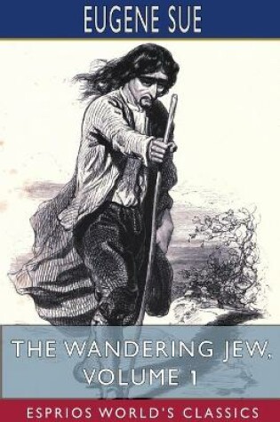 Cover of The Wandering Jew, Volume 1 (Esprios Classics)