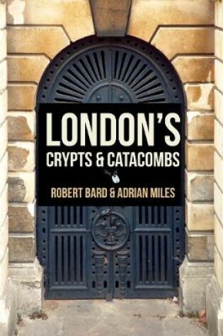 Cover of London's Crypts and Catacombs