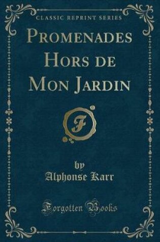 Cover of Promenades Hors de Mon Jardin (Classic Reprint)