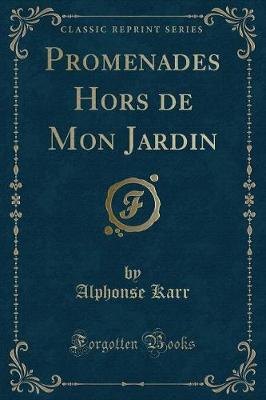 Book cover for Promenades Hors de Mon Jardin (Classic Reprint)