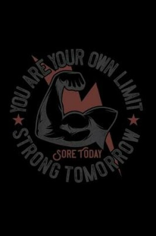 Cover of You are your own limit. Sore today, strong tomorrow