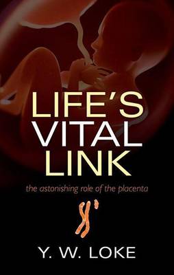 Book cover for Life's Vital Link: The Astonishing Role of the Placenta