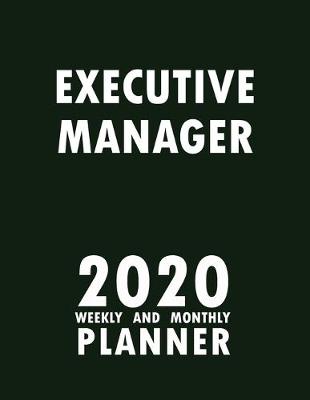 Book cover for Executive Manager 2020 Weekly and Monthly Planner