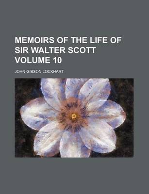 Book cover for Memoirs of the Life of Sir Walter Scott Volume 10