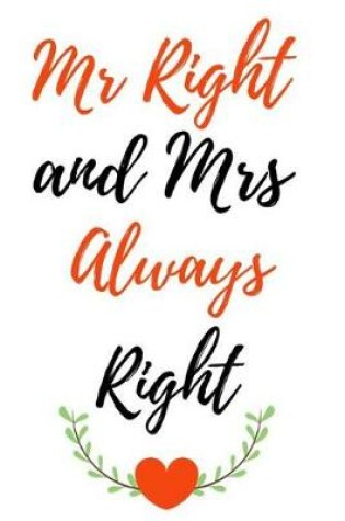 Cover of Mr Right And Mrs Always Right