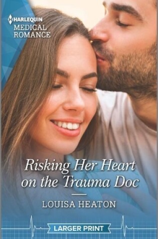 Cover of Risking Her Heart on the Trauma Doc