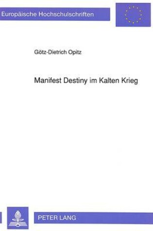 Cover of Manifest Destiny Im Kalten Krieg