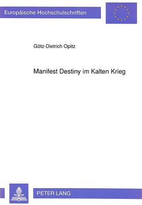 Cover of Manifest Destiny Im Kalten Krieg