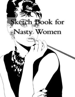 Book cover for Sketch Book for Nasty Women