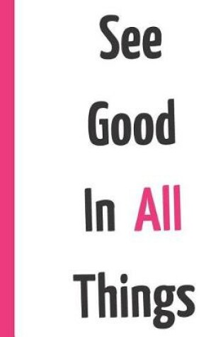 Cover of See Good in All Things