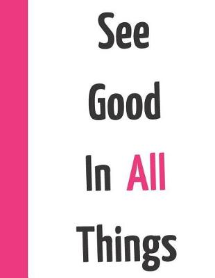 Book cover for See Good in All Things