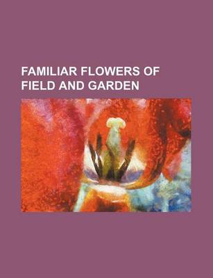 Book cover for Familiar Flowers of Field and Garden