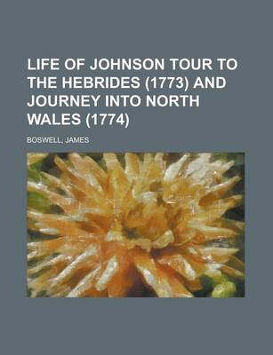 Book cover for Life of Johnson, Volume 5 Tour to the Hebrides (1773) and Journey Into North Wales (1774)