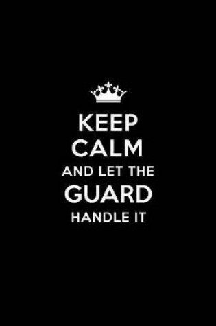 Cover of Keep Calm and Let the Guard Handle It