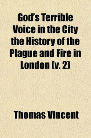 Cover of God's Terrible Voice in the City the History of the Plague and Fire in London (Volume 2)