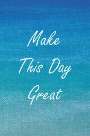 Cover of Make This Day Great