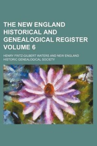 Cover of The New England Historical and Genealogical Register Volume 6