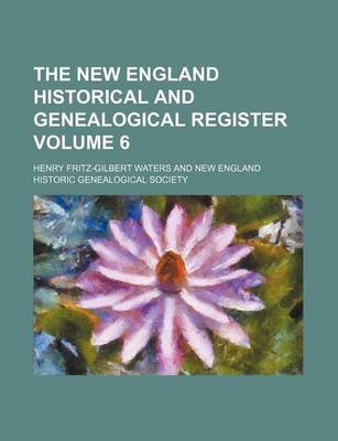 Book cover for The New England Historical and Genealogical Register Volume 6