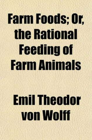 Cover of Farm Foods; Or, the Rational Feeding of Farm Animals