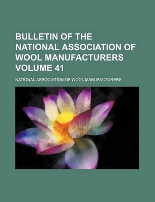 Book cover for Bulletin of the National Association of Wool Manufacturers Volume 41