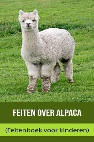 Cover of Feiten over Alpaca (Feitenboek voor kinderen)