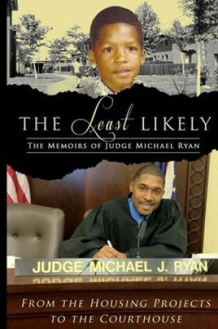 Cover of The Least Likely. Memoirs of Judge Michael Ryan... from the Housing Projects to the Courthouse