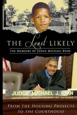 Book cover for The Least Likely. Memoirs of Judge Michael Ryan... from the Housing Projects to the Courthouse