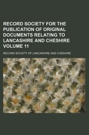 Cover of Record Society for the Publication of Original Documents Relating to Lancashire and Cheshire Volume 11