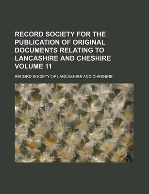 Book cover for Record Society for the Publication of Original Documents Relating to Lancashire and Cheshire Volume 11