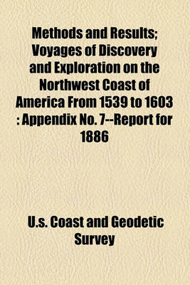 Book cover for Methods and Results; Voyages of Discovery and Exploration on the Northwest Coast of America from 1539 to 1603