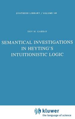 Book cover for Semantical Investigations in Heyting's Intuitionistic Logic