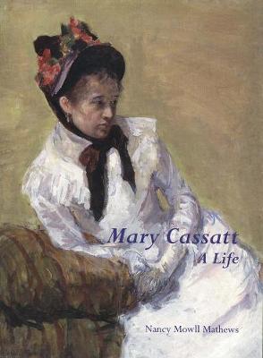 Book cover for Mary Cassatt: A Life