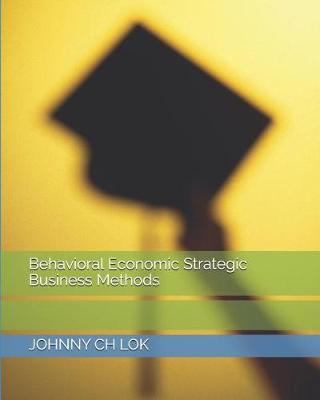 Book cover for Behavioral Economic Strategic Business Methods