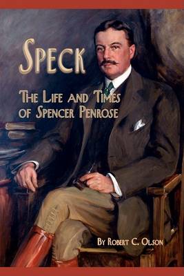 Book cover for Speck - The Life and Times of Spencer Penrose