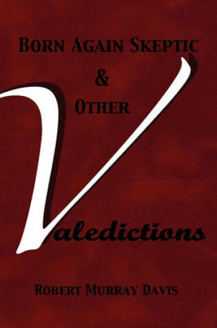 Cover of Born Again Skeptic & Other Valedictions