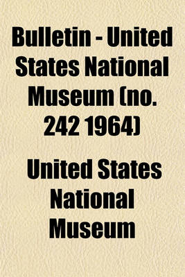 Book cover for Bulletin - United States National Museum (No. 242 1964)