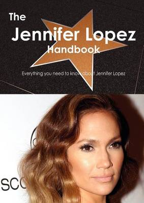 Book cover for The Jennifer Lopez Handbook - Everything You Need to Know about Jennifer Lopez