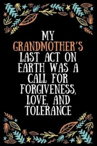 Cover of My grandmother's last act on earth was a call for forgiveness, love, and tolerance