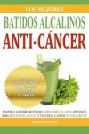 Book cover for Los Mejores Batidos Alcalinos Anti-Cancer