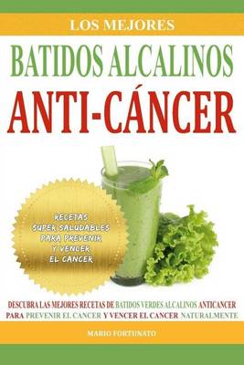 Book cover for Los Mejores Batidos Alcalinos Anti-Cancer